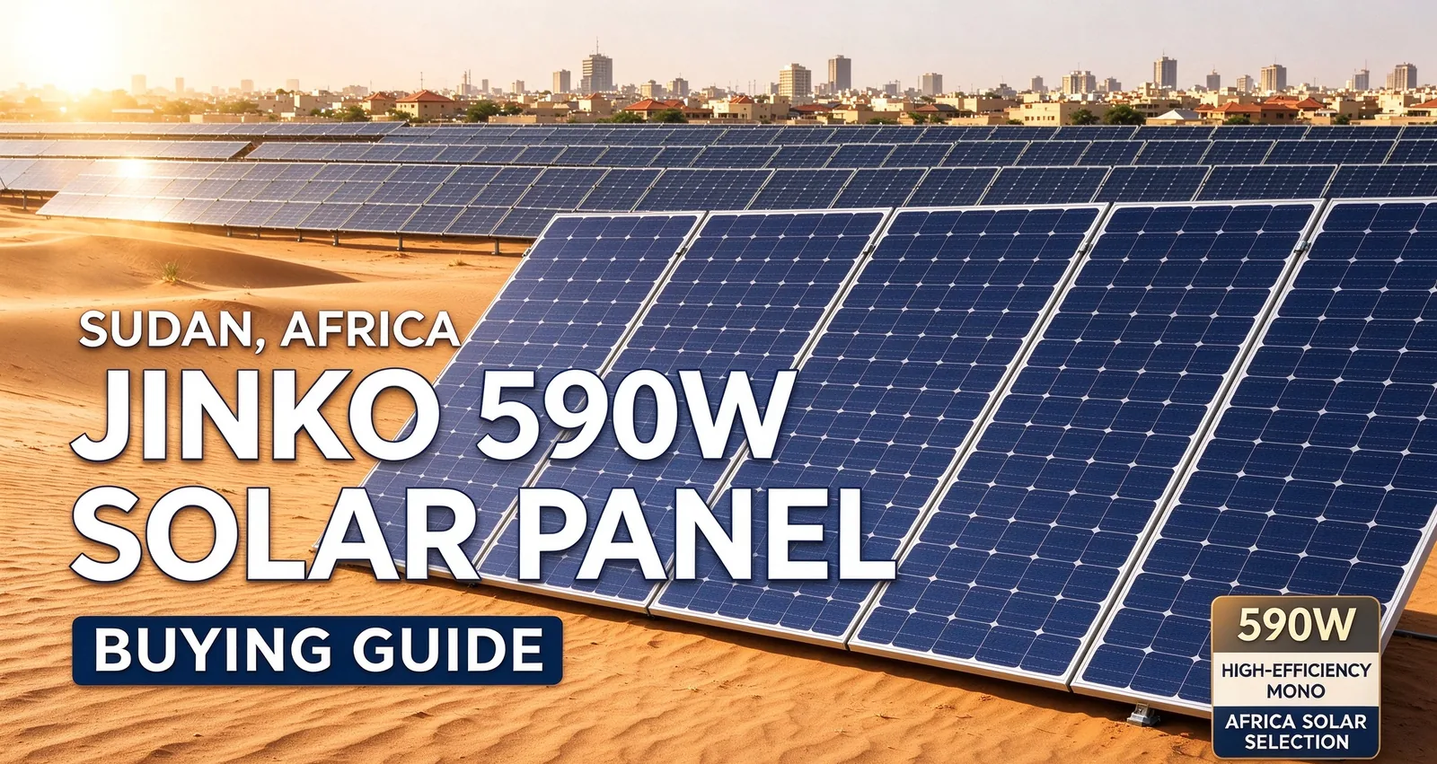 Jinko 590W 72-Cell Solar Panel (Tiger Neo 72HL4): Complete Guide for Africa and Sudan